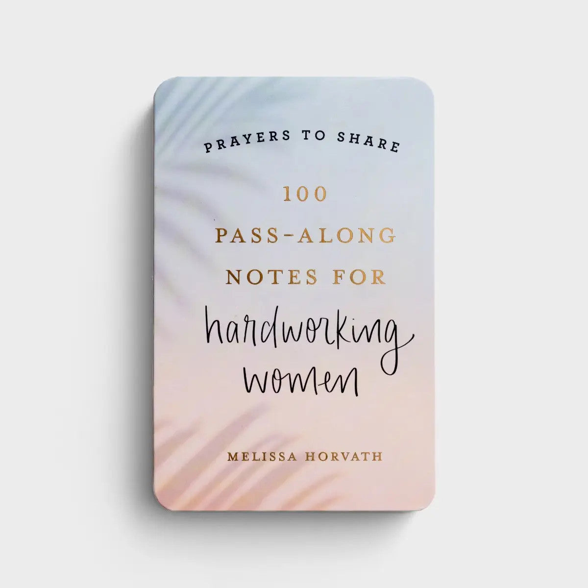 100 Prayers to Share: Hardworking Women