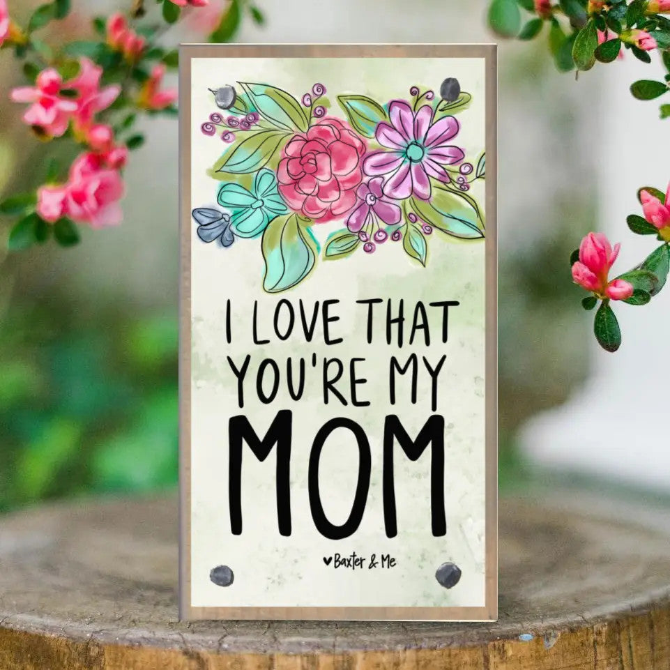 I Love That You're My Mom, Driftwood Happy Block