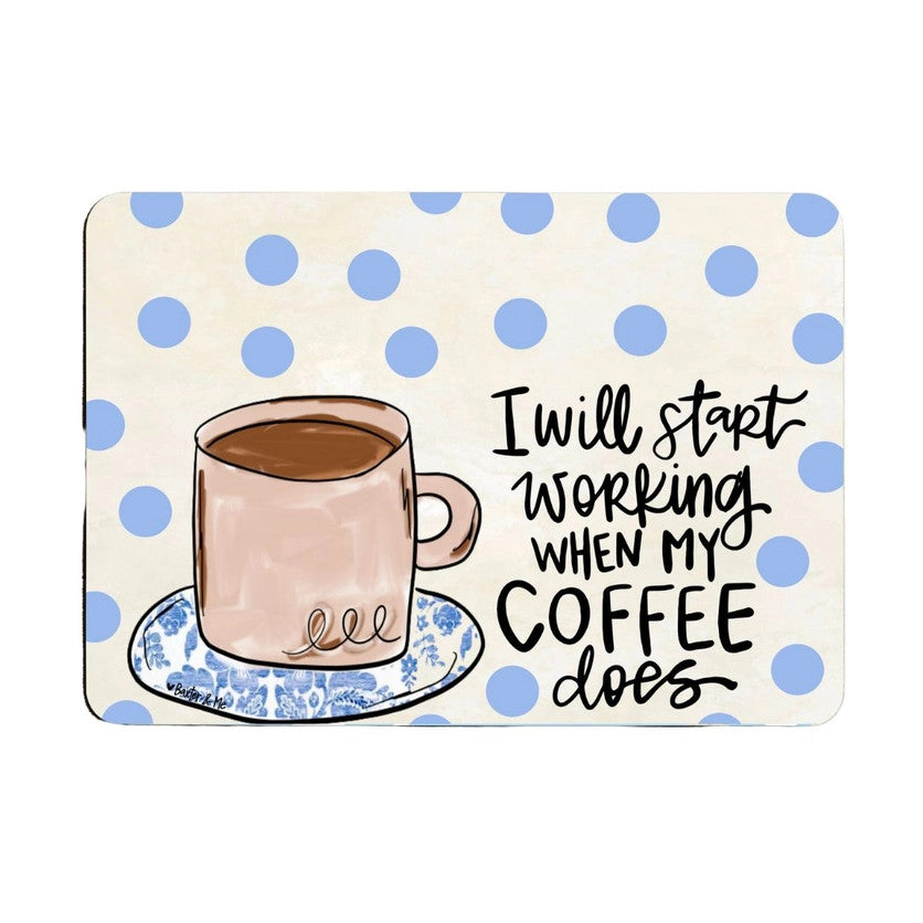 Mouse Pad, Work When Coffee Does