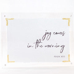 6x8in Acrylic Block, Joy Come Psalm 30:5