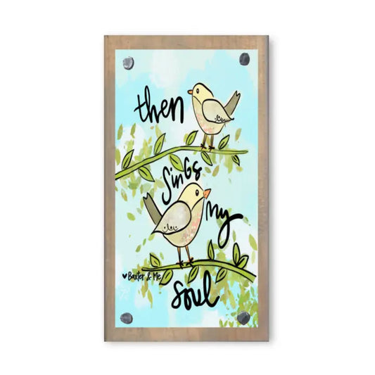 Then Sings My Soul Birds Driftwood Happy Block